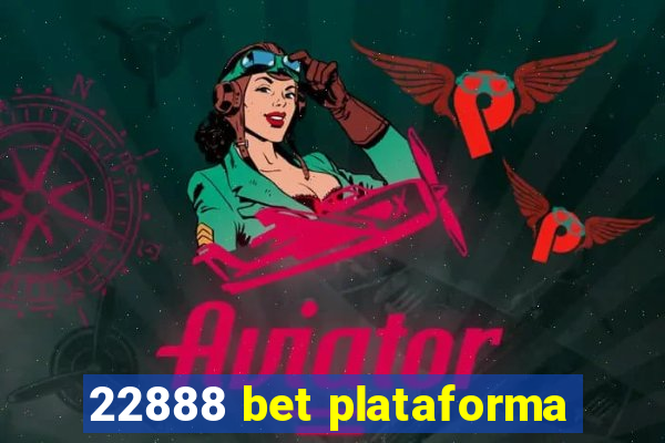 22888 bet plataforma